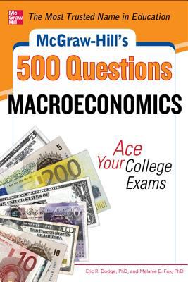 McGraw-Hill's 500 Macroeconomics Questions: Ace Your College Exams: 3 Reading Tests + 3 Writing Tests + 3 Mathematics Tests   2013 9780071780346 Front Cover