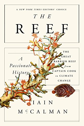 Reef: a Passionate History: the Great Barrier Reef from Captain Cook to Climate Change  N/A 9780374535346 Front Cover