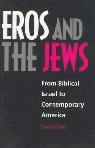 Eros and the Jews From Biblical Israel to Contemporary America  1997 9780520211346 Front Cover