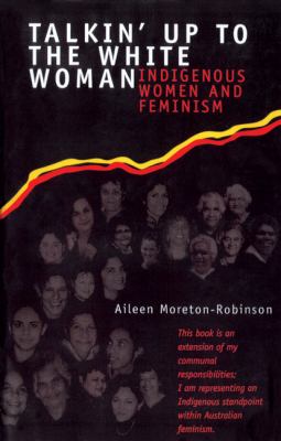 Talkin' up to the White Woman Indigenous Women and Feminism  2000 9780702231346 Front Cover