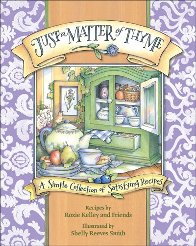 Just a Matter of Thyme A Simple Collection of Satisfying Recipes  2007 9780740765346 Front Cover