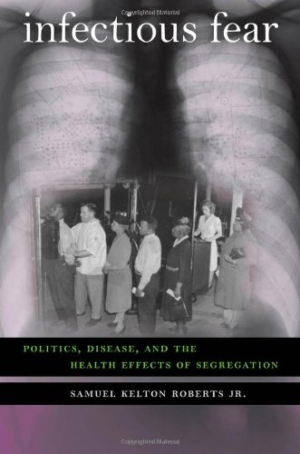Infectious Fear Politics, Disease, and the Health Effects of Segregation  2009 9780807859346 Front Cover