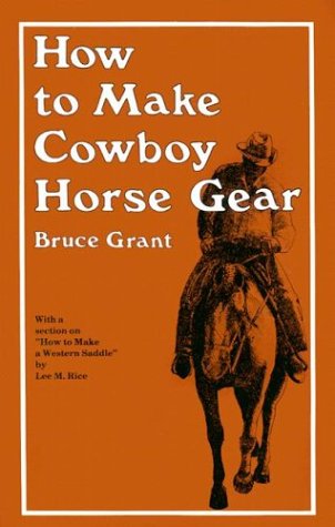 How to Make Cowboy Horse Gear  2nd 9780870330346 Front Cover