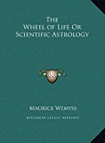 Wheel of Life or Scientific Astrology  N/A 9781169828346 Front Cover