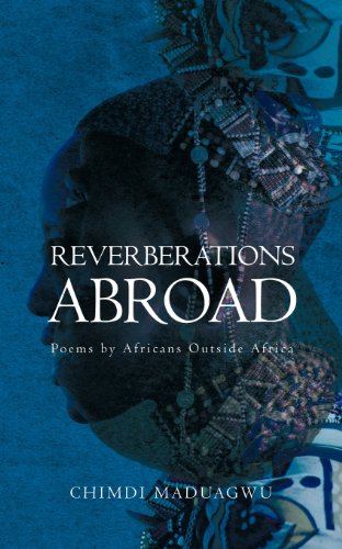 Reverberations Abroad Poems by Africans Outside Africa  2011 9781467061346 Front Cover