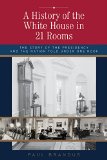 Under This Roof The White House and the Presidency--21 Presidents, 21 Rooms, 21 Inside Stories  2015 9781493008346 Front Cover
