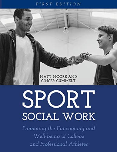 Sport Social Work Promoting the Functioning and Well-Being of College and Professional Athletes  2019 9781516516346 Front Cover