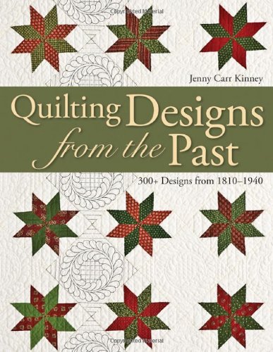 Quilting Designs from the Past 300+ Designs from 1810-1940  2008 9781571205346 Front Cover