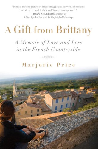Gift from Brittany A Memoir of Love and Loss in the French Countryside N/A 9781592404346 Front Cover