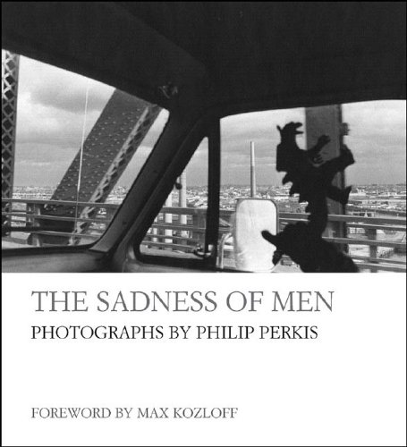 Sadness of Men Photographs by Philip Perkis  2008 9781593720346 Front Cover