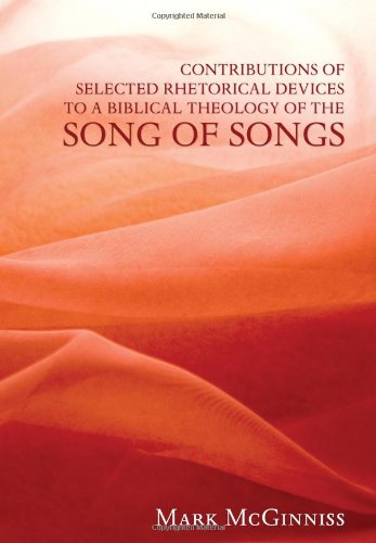 Contributions of Selected Rhetorical Devices to a Biblical Theology of the Song of Songs  N/A 9781608996346 Front Cover