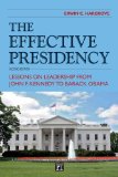 The Effective Presidency: Lessons on Leadership from John F. Kennedy to Barack Obama  2014 9781612054346 Front Cover