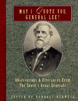 May I Quote You, General Lee? Observations and Utterances of the South's Great Generals N/A 9781888952346 Front Cover