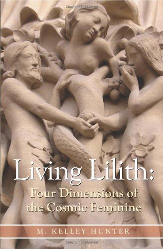 Living Lilith Four Dimensions of the Cosmic Feminine  2009 9781902405346 Front Cover