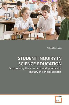 Student Inquiry in Science Education:   2009 9783639163346 Front Cover