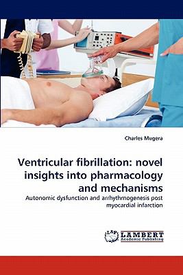 Ventricular Fibrillation Novel insights into pharmacology and Mechanisms N/A 9783844329346 Front Cover