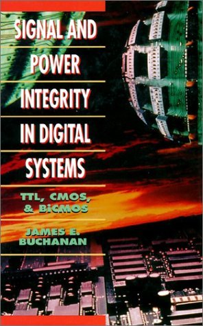 Signal and Power Integrity in Digital Systems TTL, CMOS, and BICMOS  1996 9780070087347 Front Cover