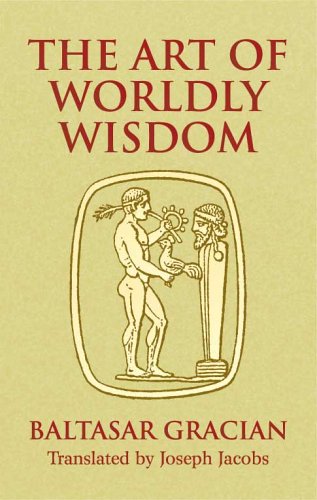 Art of Worldly Wisdom   2005 9780486440347 Front Cover