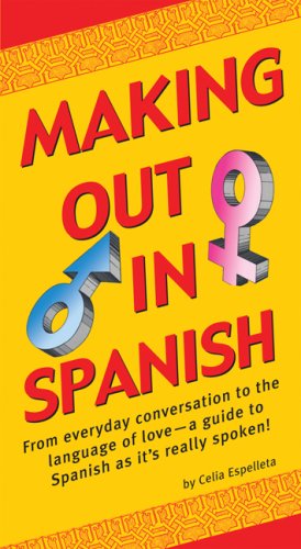 Making Out in Spanish (Spanish Phrasebook)  2009 9780804840347 Front Cover