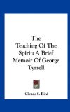 Teaching of the Spirit A Brief Memoir of George Tyrrell N/A 9781161661347 Front Cover