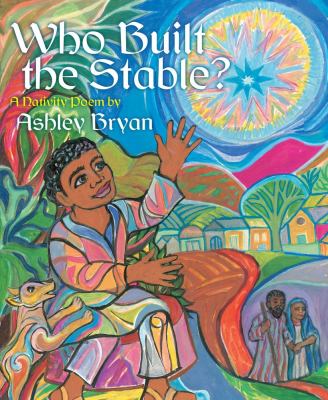 Who Built the Stable? A Nativity Poem  2012 9781442409347 Front Cover