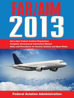 Federal Aviation Regulations/Aeronautical Information Manual 2013   2012 9781616088347 Front Cover