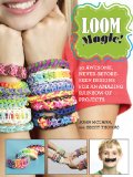 Loom Magic! 25 Awesome, Never-Before-Seen Designs for an Amazing Rainbow of Projects N/A 9781629143347 Front Cover