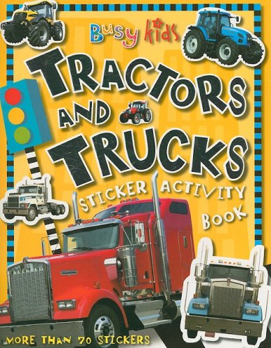 Busy Kids Tractors and Trucks Sticker Activity Book   2008 9781846106347 Front Cover