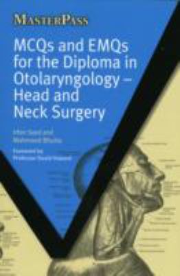 MCQs and EMQs for the Diploma in Otolaryngology Head and Neck Surgery  2010 9781846193347 Front Cover