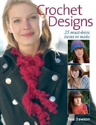 Crochet Designs 25 Must-Have Items to Make  2007 9781861084347 Front Cover