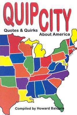 Quip City Quotes and Quirks about America  2003 9781931741347 Front Cover