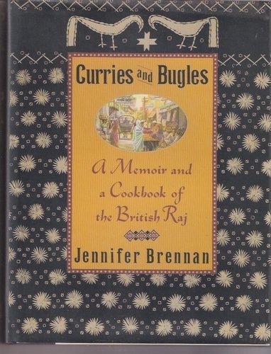Curries and Bugles A Memoir and a Cookbook of the British Raj  1990 9780060164348 Front Cover
