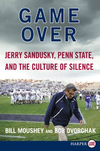 Game Over Jerry Sandusky, Penn State, and the Culture of Silence Large Type  9780062201348 Front Cover