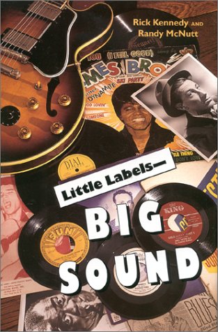 Little Labels - Big Sound Small Record Companies and the Rise of American Music N/A 9780253214348 Front Cover