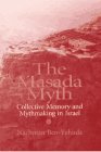 Masada Myth Collective Memory and Mythmaking in Israel  1996 9780299148348 Front Cover