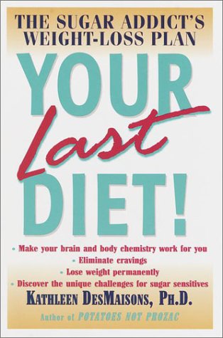 Your Last Diet! The Sugar Addict's Weight-Loss Plan  2001 9780345441348 Front Cover
