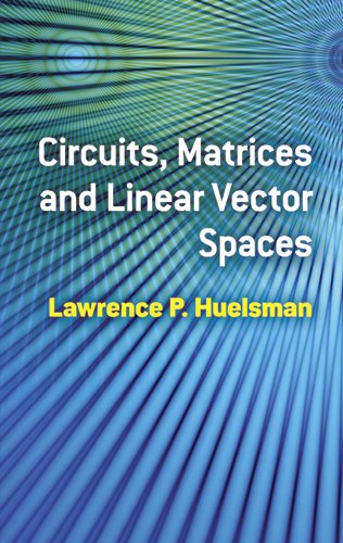 Circuits, Matrices and Linear Vector Spaces   2012 9780486485348 Front Cover