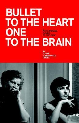 Bullet to the Heart One to the Brain A psychodrama played on the Page N/A 9780595369348 Front Cover