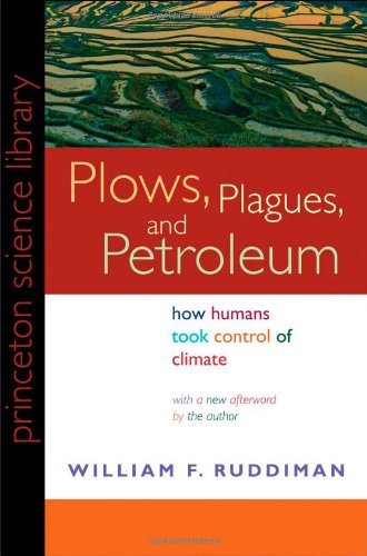 Plows, Plagues, and Petroleum How Humans Took Control of Climate  2010 (Revised) 9780691146348 Front Cover
