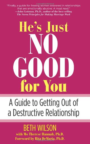 He's Just No Good for You A Guide to Getting Out of a Destructive Relationship  2008 9780762749348 Front Cover