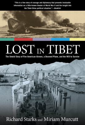 Lost in Tibet The Untold Story of Five American Airmen, a Doomed Plane, and the Will to Survive 2nd 9780762781348 Front Cover