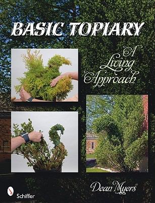 Basic Topiary A Living Approach  2010 9780764336348 Front Cover