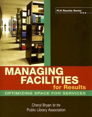 Managing Facilities for Results Optimizing Space for Services  2007 9780838909348 Front Cover