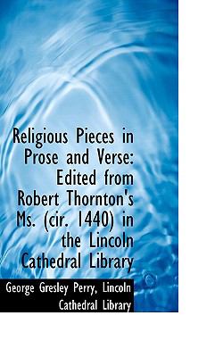 Religious Pieces in Prose and Verse : Edited from Robert Thornton's Ms. (cir. 1440) in the Lincoln Ca  2009 9781103822348 Front Cover