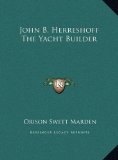 John B Herreshoff the Yacht Builder  N/A 9781169569348 Front Cover