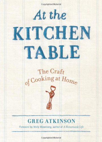 At the Kitchen Table The Craft of Cooking at Home N/A 9781570617348 Front Cover