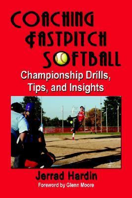 Coaching fastpitch Softball : Championship Drills, Tips, and Insights  2006 9781591139348 Front Cover