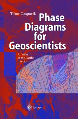 Phase Diagrams for Geoscientists An Atlas of the Earth's Interior  2003 9783642055348 Front Cover