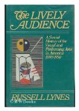 Lively Audience A Social History of the Visual and Performing Arts in America, 1890-1950  1985 9780060154349 Front Cover