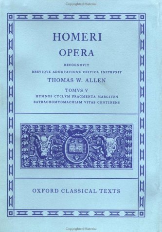 Opera Volume V: Hymni, Cyclus, Fragmenta, Margites, Batrachomyomachia, Vitae N/A 9780198145349 Front Cover